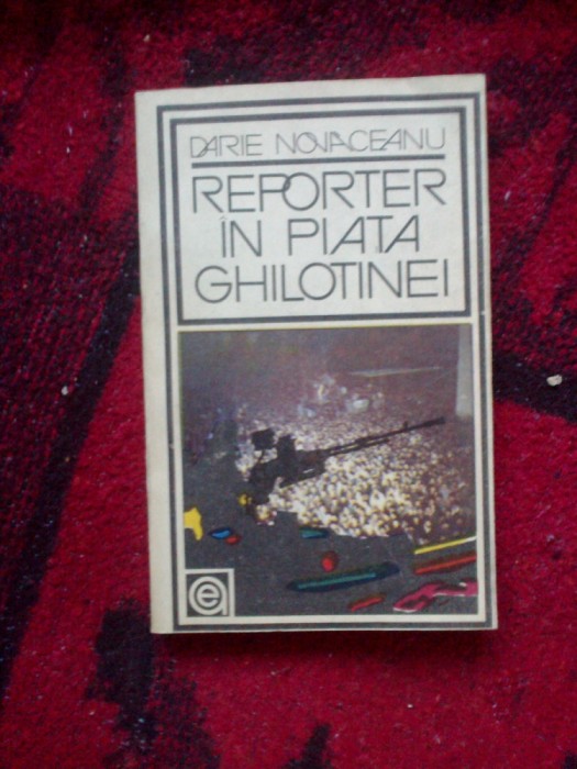 a10 Reporter In Piata Ghilotinei - Darie Novaceanu