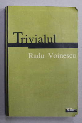 TRIVIALUL de RADU VOINESCU , 2004 , PREZINTA HALOURI DE APA SI URME DE UZURA foto