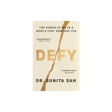 Defy: The Power of No in a World That Demands Yes