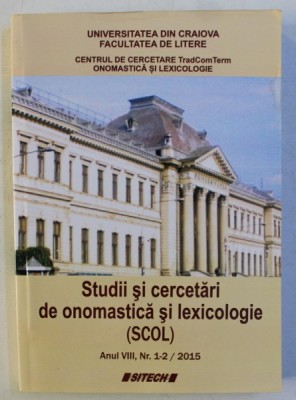STUDII SI CERCETARI DE ONOMASTICA SI LEXICOLOGIE - SCOL - ANUL VIII , NR. 1 - 2 , 2015 foto