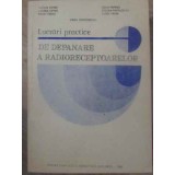 LUCRARI PRACTICE DE DEPANARE A RADIORECEPTOARELOR-VIRGIL TEODORESCU, LUCIAN CIPERE, RADU PANAIT, IOAN PAPIN-262360