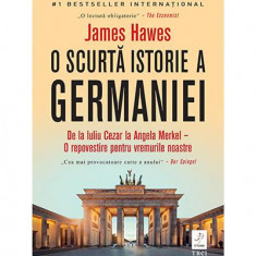 O scurtă istorie a Germaniei - Paperback brosat - James Hawes - Trei