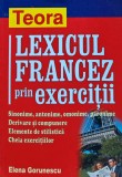 Cumpara ieftin Lexicul francez prin exercitii. Sinonime, antonime, omonime, paronime. Derivare si comunere. Elemente de stilistica - 2003 - Elena Gorunescu (@E199)