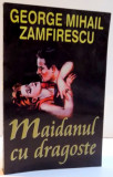 MAIDANUL CU DRAGOSTE de GEORGE MIHAIL ZAMFIRESCU