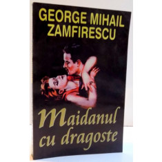 MAIDANUL CU DRAGOSTE de GEORGE MIHAIL ZAMFIRESCU