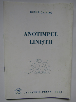 BUCUR CHIRIAC: ANOTIMPUL LINISTII(VERSURI 2003/DESENE DRAGOS MORARESCU/AUTOGRAF) foto