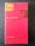 MIHAIL BULGAKOV - VIATA DOMNULUI DE MOLIERE, Humanitas