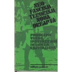 Neo-fascism, terorism, noua dreapta. Probleme vechi, ipostaze noi in lumea