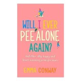 Will I Ever Pee Alone Again?