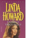 Umbrele trecutului - Linda Howard