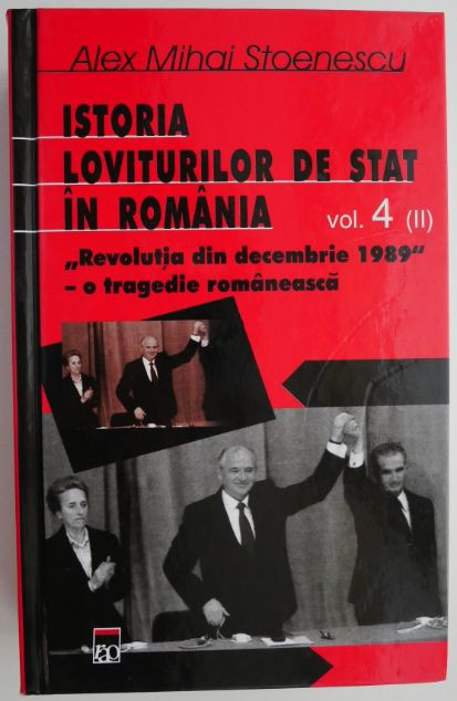 Istoria loviturilor de stat in Romania, vol. 4. Partea a II-a &ndash; Alex Mihai Stoenescu