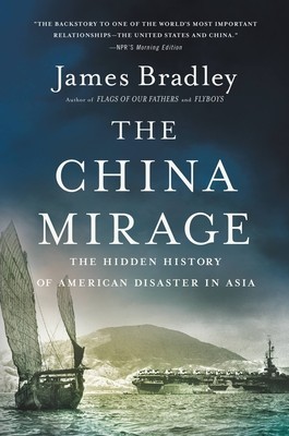 The China Mirage: The Hidden History of American Disaster in Asia foto