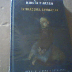 Mircea Dinescu - INTOARCEREA BARBARILOR ( 2014 ) / in tipla, cartonata