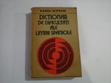 DICTIONAR DE DIFICULTATI ALE LIMBII SPANIOLE - ILEANA SCIPIONE