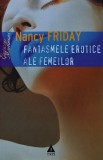 Carte Fantasmele Erotice ale Femeilor de Nancy Friday, Editura Trei, 2008, Psihologie Intimitate Sexualitate