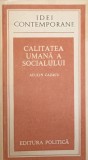 Calitatea Umana a Socialului - Aculin Cazacu, 1988, Editura Politica, Filosofie, Idei Contemporane, 390 Pagini