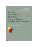 Romanii din comitatele Salaj, Sibiu si Solnoc-Dabaca in Primul Razboi Mondial. Rapoartele Astrei - Ioan Popa, Laurentiu Toma, Tetiana Toma