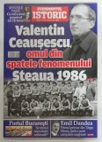 EVENIMENTUL ISTORIC , REVISTA , SUBIECT : VALENTIN CEAUSESCU , OMUL DIN SPATELE FENOMENULUI STEAUA 1986 , NR. 97 , 2026
