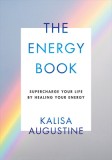 The Energy Book Supercharge your life by healing your energy