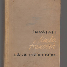 C9382 INVATATI LIMBA FRANCEZA FARA PROFESOR - ION BRAESCU, BERCESCU, PANDELESCU