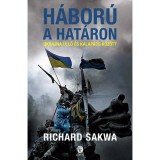 H&aacute;bor&uacute; a hat&aacute;ron - Ukrajna &uuml;llő &eacute;s kalap&aacute;cs k&ouml;z&ouml;tt - Richard Sakwa