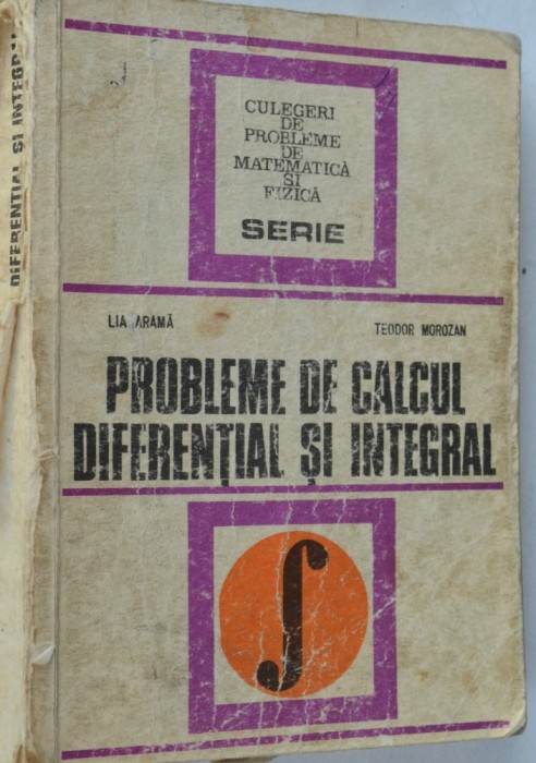 Probleme de calcul diferential si integral - Lia Arama si Teodor Morozan 1978