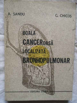 Boala Canceroasa Localizata Bronhopulmonar - A. Sandu G. Chicos ,271268 foto
