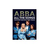 Abba All the Songs: The Story Behind Every Track