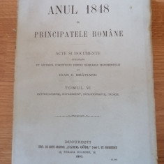 ANUL 1848 IN PRINCIPATELE ROM. ACTE SI DOCUMENTE - I. C. BRATIANU, TOM. VI, 1910