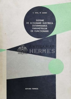 Sisteme de actionare electrica, determinarea parametrilor de functionare - 1981 - C. Saal (@A120) foto