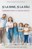 Si la bine, si la rau. Indrumari pentru o casnicie fericita - Ecaterina Burmistrova, Mihail Burmistrova