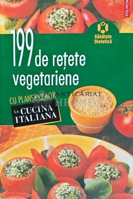 199 de retete vegetariene - 2007 - Andreea Grinea (AG196)