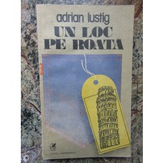 ADRIAN LUSTING - UN LOC PE ROATA