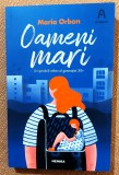 Oameni mari. Un posibil refren al generatiei 30+. Editura Nemira, 2020 - Maria Orban