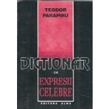 Dictionar de expresii celebre - Teodor Parapiru