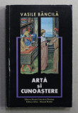 ARTA SI CUNOASTERE de VASILE BANCILA , 2002