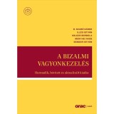 A bizalmi vagyonkezel&eacute;s - Harmadik, bőv&iacute;tett &eacute;s aktualiz&aacute;lt kiad&aacute;s - B. Szab&oacute; G&aacute;bor-Ill&eacute;s Istv&aacute;n-Kolozs Borb&aacute;la-Menyhei &Aacute;kos-S&aacute;ndor I
