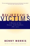 Righteous Victims: A History of the Zionist-Arab Conflict, 1881-2001