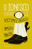 Teatru III. Victimele datoriei. Amedeu. Tabloul - Paperback brosat - Eug&egrave;ne Ionesco - Humanitas, 2021