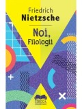 Noi, Filologii/Friedrich Nietzsche