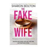 Cumpara ieftin Fake Wife, Sharon Bolton