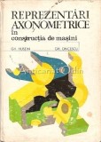 Cumpara ieftin Reprezentari Axonometrice Constructia de Masini - Gheorghe Husein, Gheorghe Oncescu, Tehnica 1975, 215 pagini