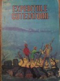 Expeditiile Cutezatorii - Editie Ingrijita Constantin Diaconu, Ion Creanga 1973, Carte Copii Povesti Ilustrata