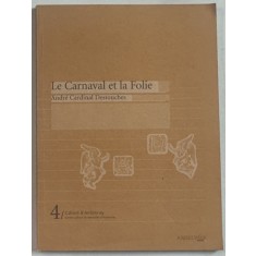 LE CARNAVAL ET LA FOLIE par ANDRE CARDINAL DESTOUCHES , 4 / CAHIERS D &#039; AMBRONAY , 2007