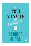 Trei minute de filozofie - Hardcover - Fabrice Midal - Curtea Veche, 2022