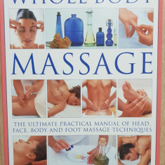 Whole Body Massage. The Ultimate Practical Manual Techniques - Nitya Lacroix