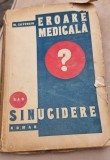 Eroare Medicala sau Sinucidere? - M. Zavergiu, Editura Adeverul, Interbelica, Dedicatie+Semnatura, Bibliofilie, Carte Veche