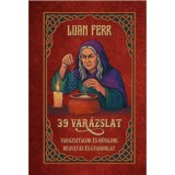 39 var&aacute;zslat - Var&aacute;zsitalok &eacute;s bűb&aacute;jok - Beavat&aacute;s &eacute;s gyakorlat - Luan Ferr