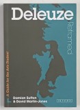 DELEUZE REFRAMED , A GUIDE FOR THE ARTS STUDENT by DAMIAN SUTTON and DAVID MARTIN - JONES , 2008
