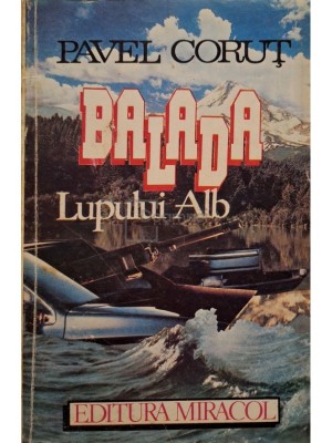 Pavel Corut - Balada lupului alb (Editia: 1993) foto
